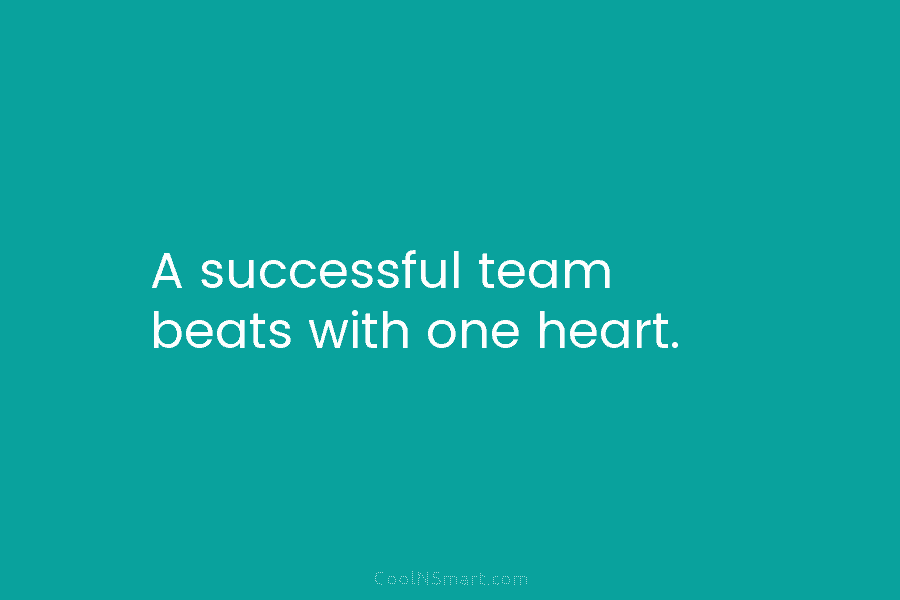 A successful team beats with one heart.