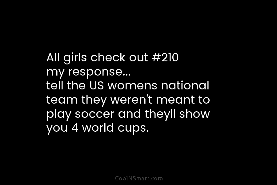 All girls check out #210 my response… tell the US womens national team they weren’t...