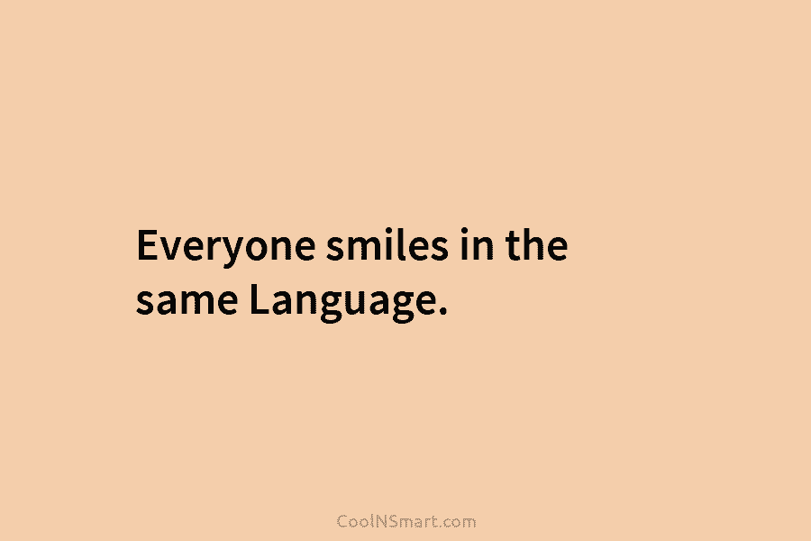 Everyone smiles in the same Language.