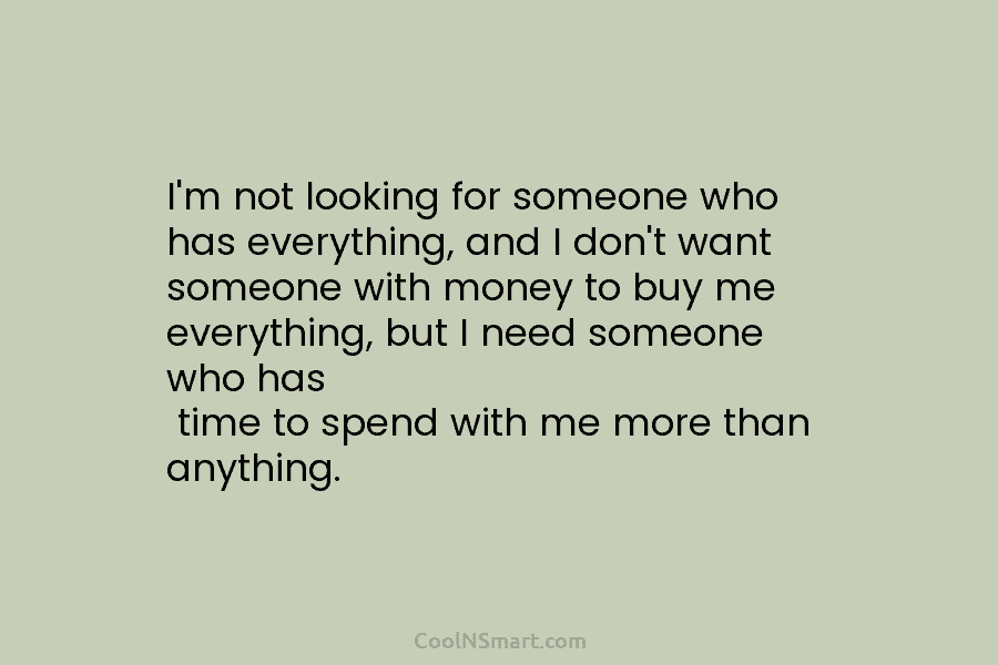 I’m not looking for someone who has everything, and I don’t want someone with money...