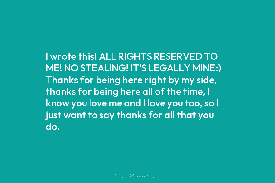 I wrote this! ALL RIGHTS RESERVED TO ME! NO STEALING! IT’S LEGALLY MINE:) Thanks for being here right by my...