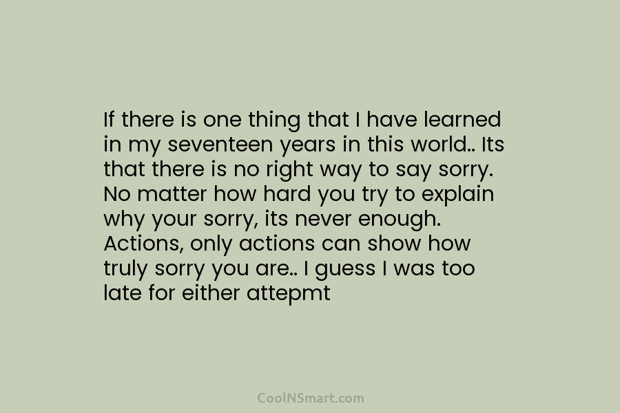 If there is one thing that I have learned in my seventeen years in this...