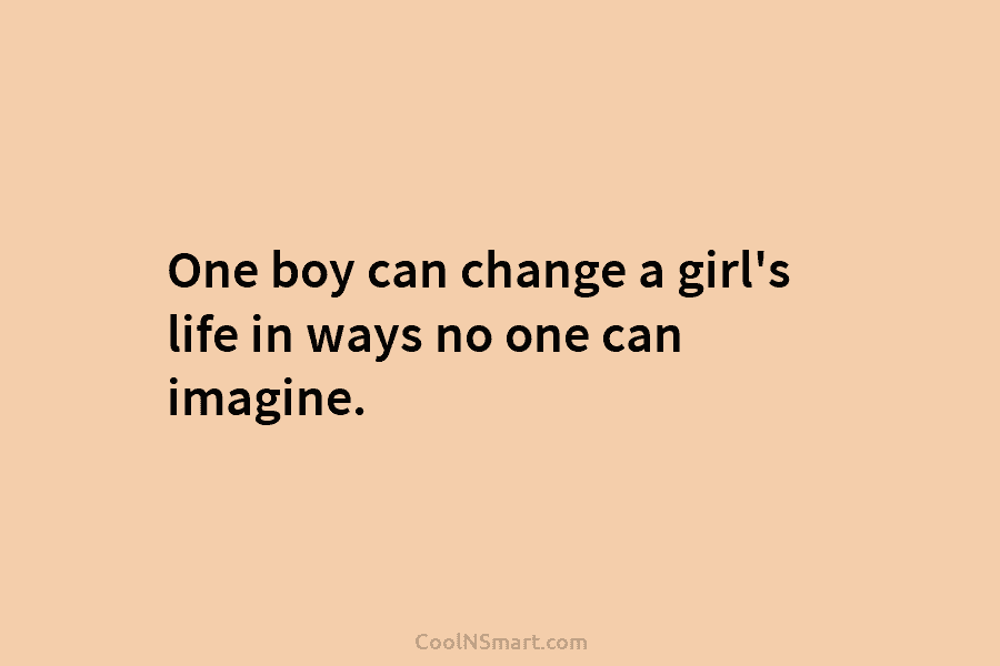 One boy can change a girl’s life in ways no one can imagine.