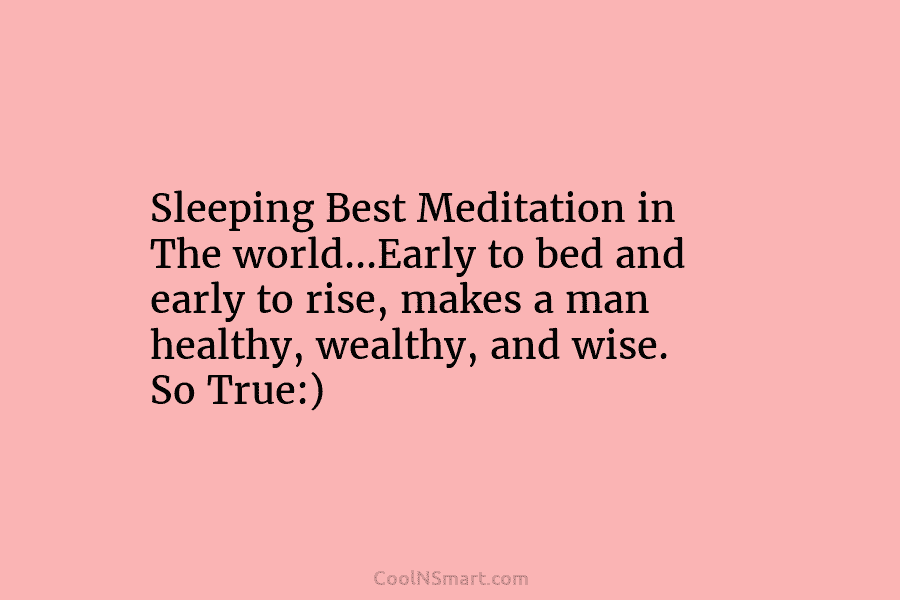 Sleeping Best Meditation in The world…Early to bed and early to rise, makes a man...