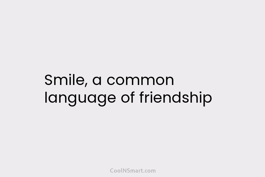 Smile, a common language of friendship