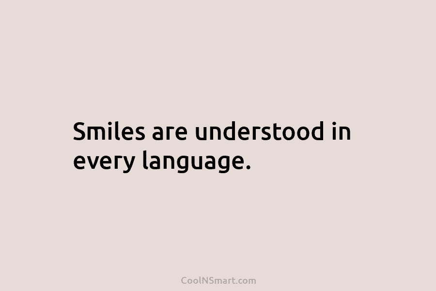 Smiles are understood in every language.