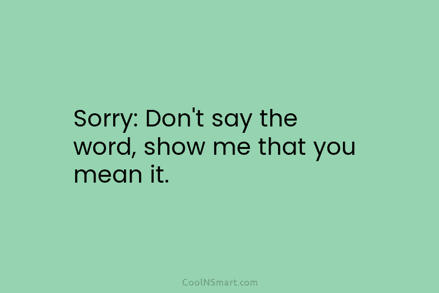 Sorry: Don’t say the word, show me that you mean it.