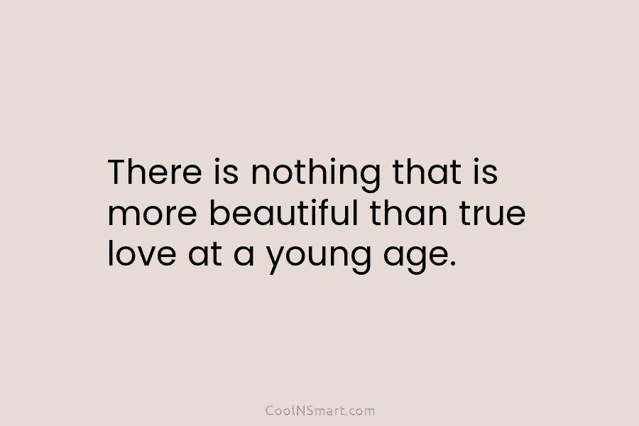 There is nothing that is more beautiful than true love at a young age.