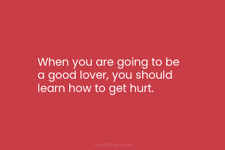 When you are going to be a good lover, you should learn how to get...