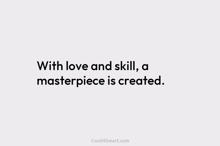 With love and skill, a masterpiece is created.