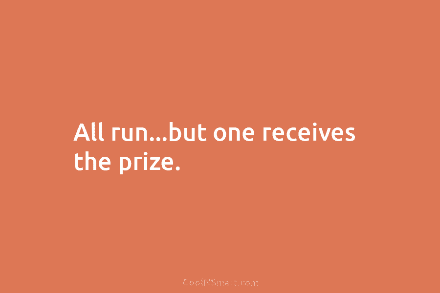 All run…but one receives the prize.