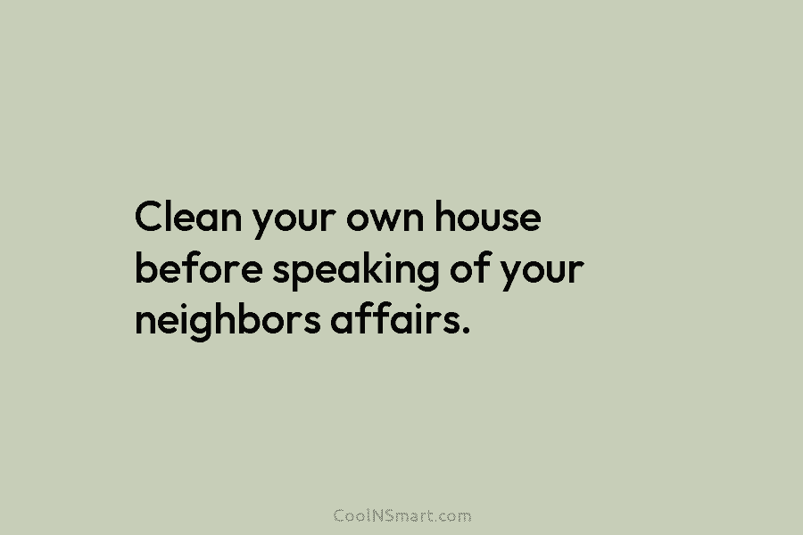 Clean your own house before speaking of your neighbors affairs.