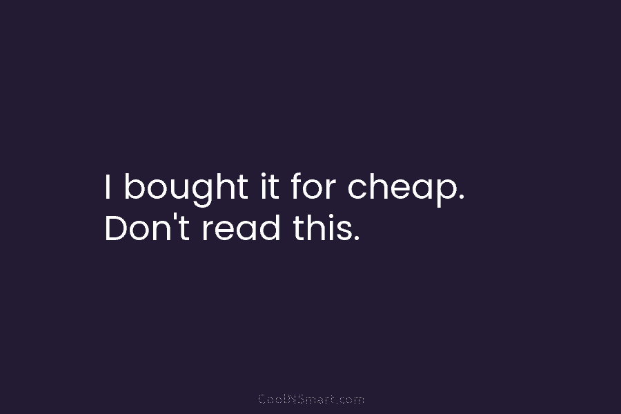 I bought it for cheap. Don’t read this.