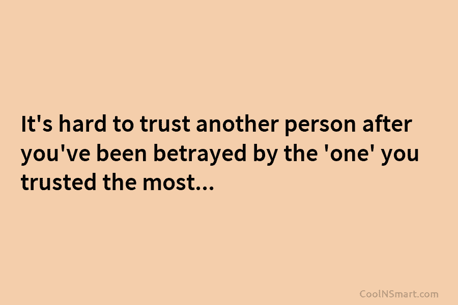 It’s hard to trust another person after you’ve been betrayed by the ‘one’ you trusted...