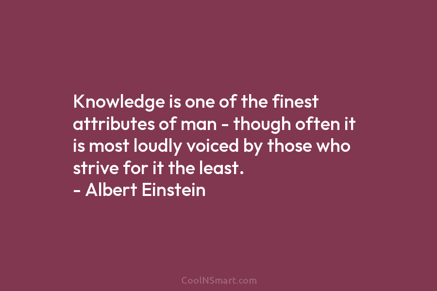 Knowledge is one of the finest attributes of man – though often it is most loudly voiced by those who...