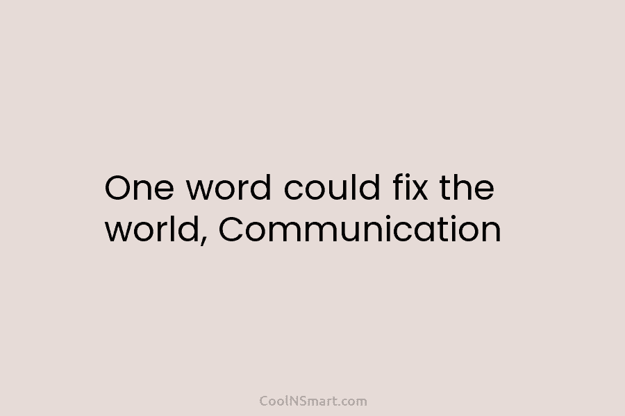 One word could fix the world, Communication